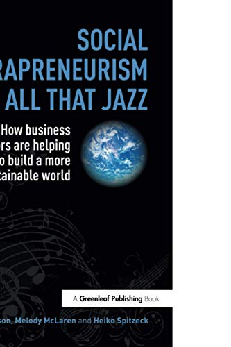 Social Intrapreneurism and All That Jazz: How business innovators are helping to build a more sustainable world von Routledge
